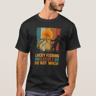 Lucky Fishing Do Not Wash For Fish Hunter Men Wom T-Shirt