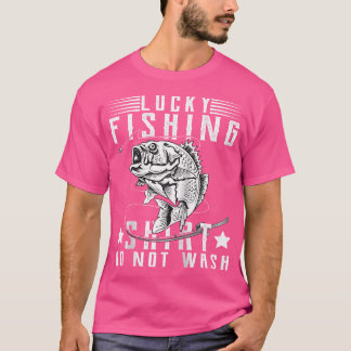 Lucky Fishing Do Not Wash Funny Sayings Fishing Hu T-Shirt