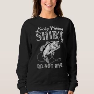 Lucky Fishing Do Not Wash Lures Fishing Sweatshirt