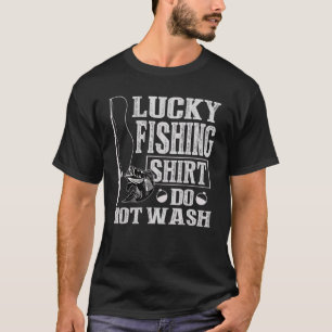 Lucky Fishing Do Not Wash T-Shirt
