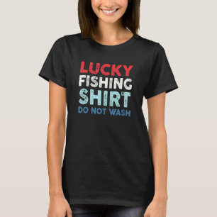 Lucky Fishing Do Not Wash T-Shirt