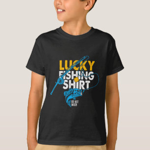Lucky Fishing Shirt Do Not Wash For A Fisherman 