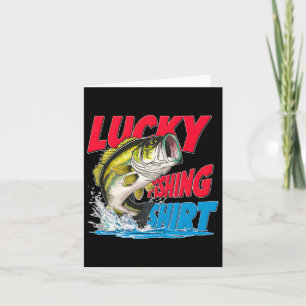 Lucky Fishing Shirt Funny B Fisherman Fun Anglers Card