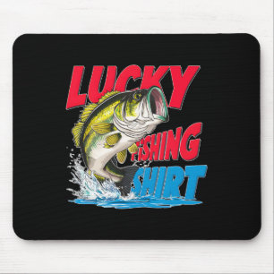 Lucky Fishing Shirt Funny B Fisherman Fun Anglers Mouse Pad