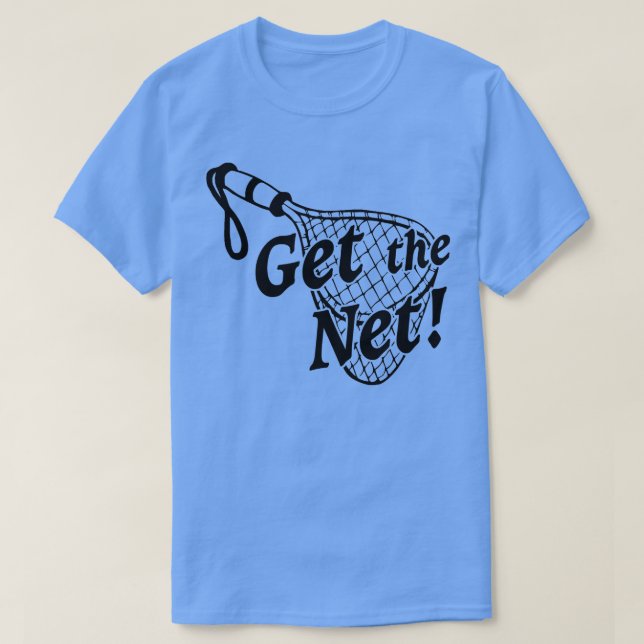 Lucky Get the Net Fish Fisherman Fishing Funny Wif T-Shirt (Design Front)