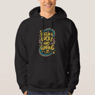 Lucky Girl Syndrom Feeling Lucky And Loving It Hoodie