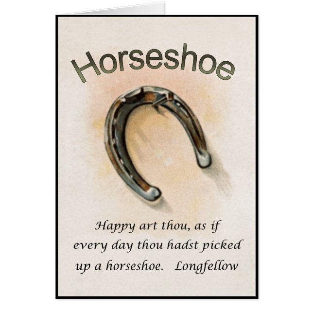 Lucky Horseshoe ~ Longfellow Quote ~ Poet ~ * ~ (Front)
