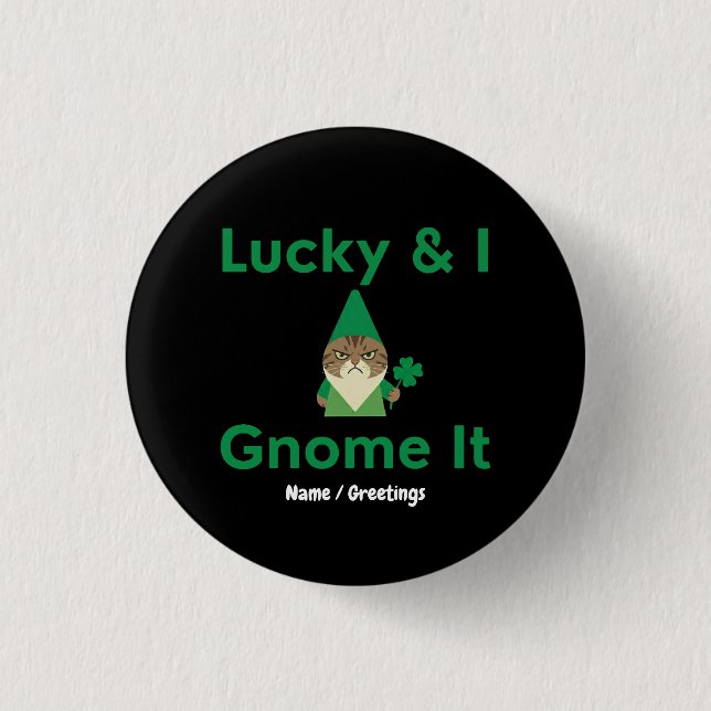  Lucky & I Gnome It Funny Sarcastic Cat St Patrick 3 Cm Round Badge (Front)