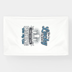 Lucky Im Here Family Fishing Vintage Shirt Design Banner