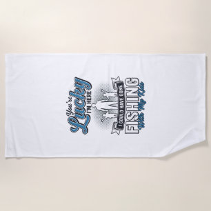 Lucky Im Here Family Fishing Vintage Shirt Design Beach Towel