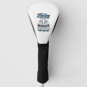 Lucky Im Here Family Fishing Vintage Shirt Design Golf Head Cover