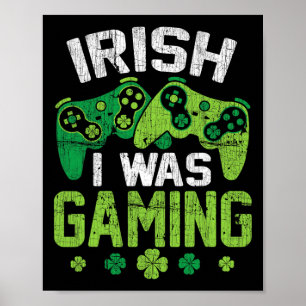 Lucky Irish I Was Gaming Funny Video Game St Patri Poster