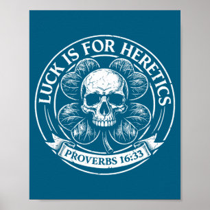 Lucky is for heretics proverbs 16_33 st patricks poster
