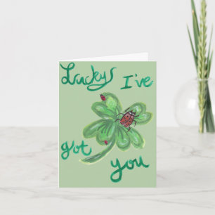 Lucky I've Got You Greeting Card
