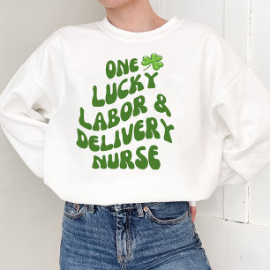 Lucky Labour & Delivery nurse Sweatshirt