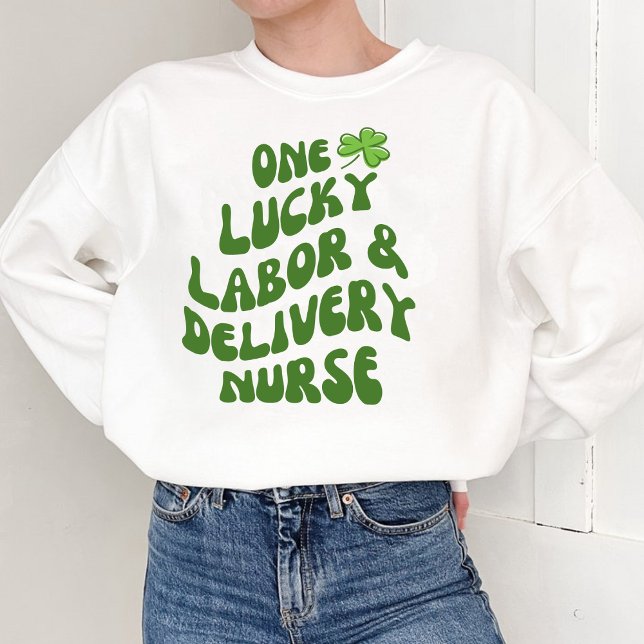 Lucky Labour & Delivery nurse Sweatshirt (Creator Uploaded)