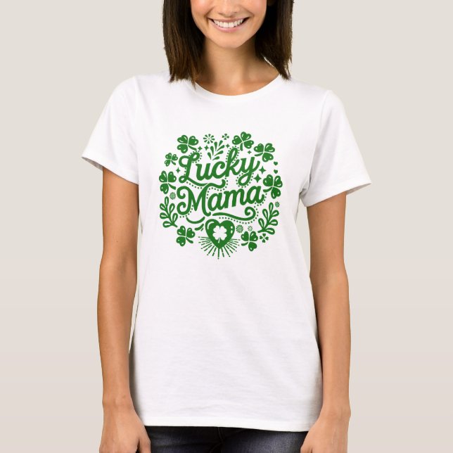 Lucky mama st Patrick's day cute and festive women T-Shirt (Front)