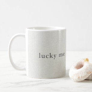 Lucky Me Coffee Mug