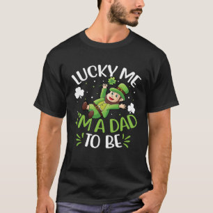 Lucky Me I'm A Dad To Be Men St Patricks Day Pregn T-Shirt