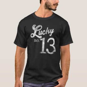 Lucky Number Thirteen Distressed What is your luck T-Shirt