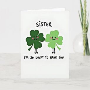 Lucky Sister Im So Lucky Card