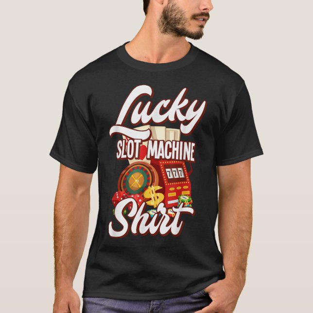 Lucky Slot Machine Casino Las Vegas Gambling T-Shirt (Front)