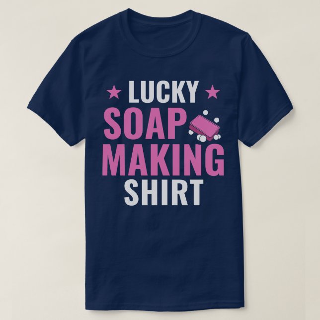 Lucky Soap Making Funny Soap Maker Soaper T-Shirt (Design Front)