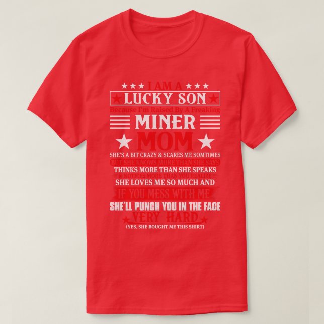 Lucky Son Because Im Raised By A Freaking Miner Mo T-Shirt (Design Front)