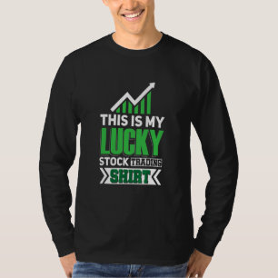 Lucky Stock Trading Passive Income Fund Investing T-Shirt