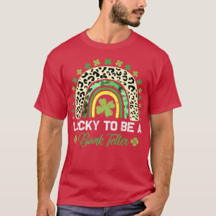 Lucky To Be A Bank Teller Rainbow Teacher St Patri T-Shirt