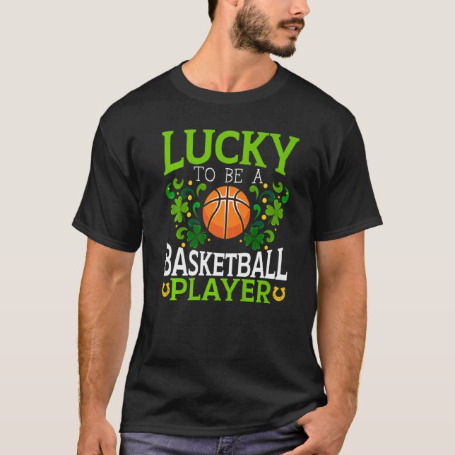 Lucky To Be A Basketball Player St Patrick's Day P T-Shirt (Front)