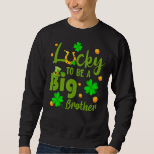 Lucky To Be A Big Brother St Patrick's Day Gender  Sweatshirt
