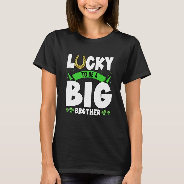 Lucky To Be A Big Brother St Patricks Shenanigans T-Shirt (Front)