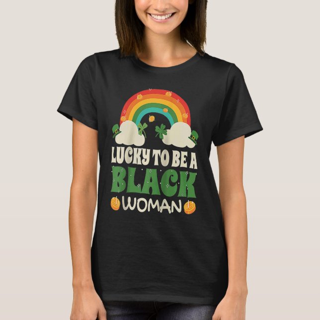 Lucky To Be A Black Woman Melanin St Patrick's Day T-Shirt (Front)