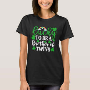 Lucky To Be A Brother of Twins St Patrick's Day T-Shirt