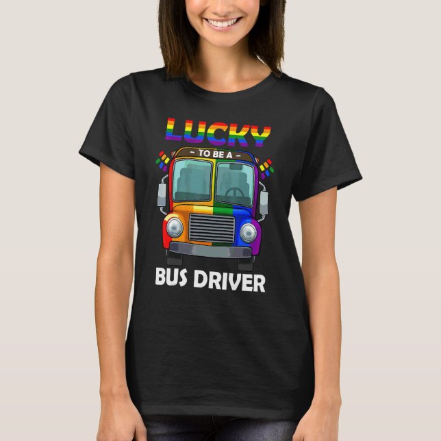 Lucky To Be A Bus Driver Lgbt Q Cool Rainbow Gay P T-Shirt (Front)