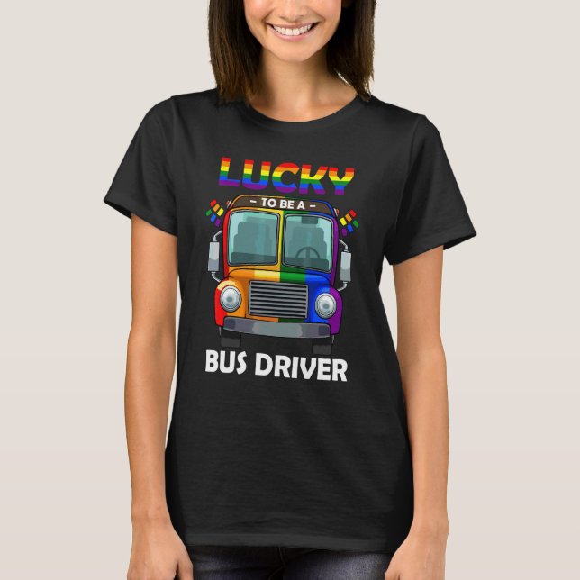 Lucky To Be A Bus Driver Lgbt Q Cool Rainbow Gay P T-Shirt (Front)