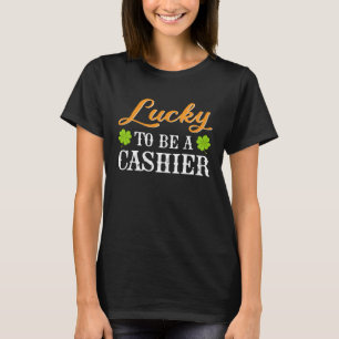 Lucky To Be A Cashier Shamrock St Patrick s Day T-Shirt