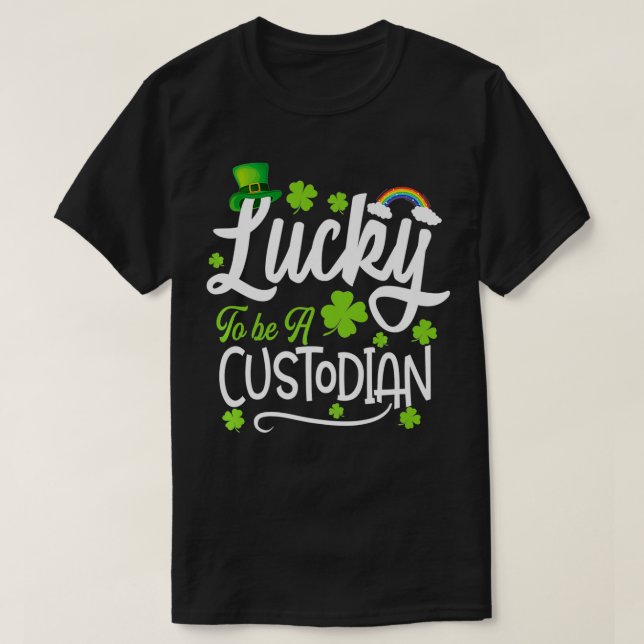 Lucky To Be A Custodian  Funny St T-Shirt (Design Front)