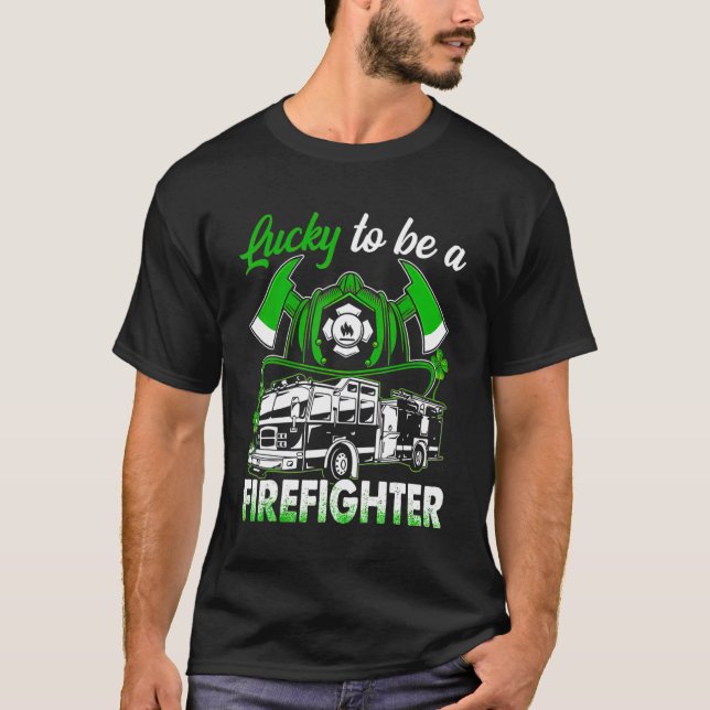 Lucky To Be A Firefighter St Patrick's Day Firefig T-Shirt (Front)