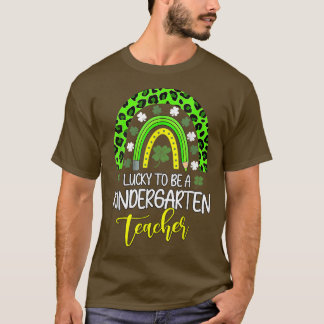 Lucky To Be A Kindergarten Teacher Rainbow St Patr T-Shirt