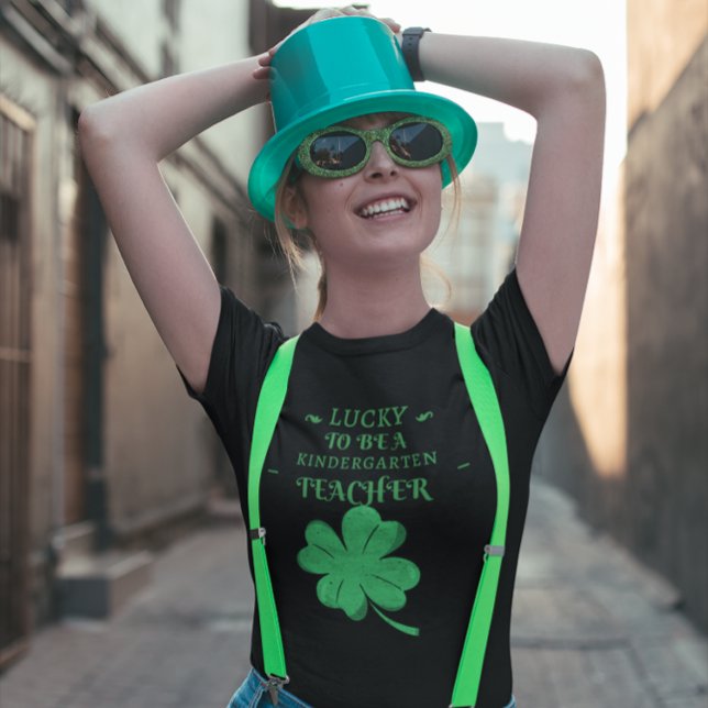 LUCKY TO BE A KINDERGARTEN TEACHER St. Patrick's T-Shirt (Creator Uploaded)