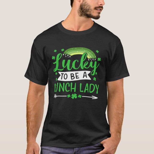 Lucky To Be A Lunch Lady  School St Patricks Day T-Shirt (Front)