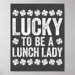 Lucky To Be A Lunch Lady Shirt Irish Women St Patr Poster