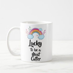 Lucky To Be A Meat Cutter Mug