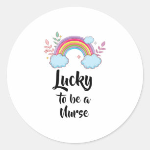 Lucky To Be A  Nurse  Classic Round Sticker