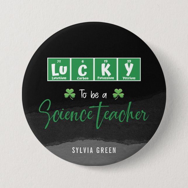 Lucky to Be a Science Teacher – Custom St. Patrick 7.5 Cm Round Badge (Front)