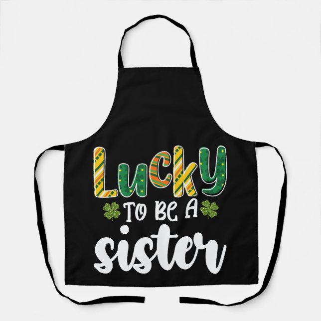 Lucky To Be A Sister Family St Patrick's Day Apron (Front)