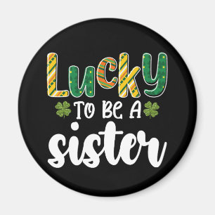 Lucky To Be A Sister Family St Patrick's Day Magnet