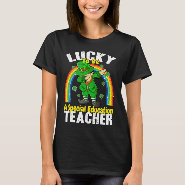 Lucky to be a Special Education Teacher St Patrick T-Shirt (Front)